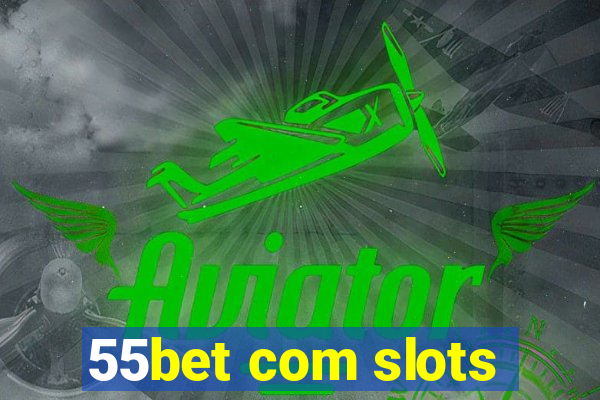 55bet com slots